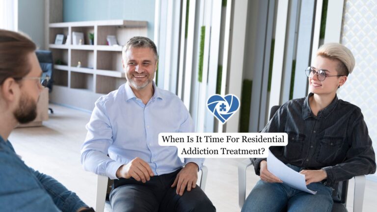 When Is It Time For Residential Addiction Treatment?