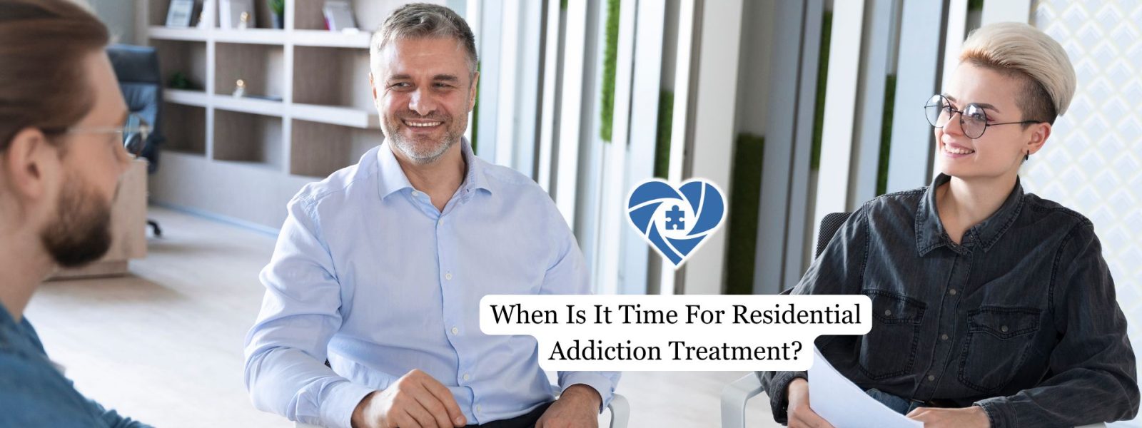 When Is It Time For Residential Addiction Treatment?